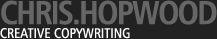 Chris Hopwood - Creative Copywriting